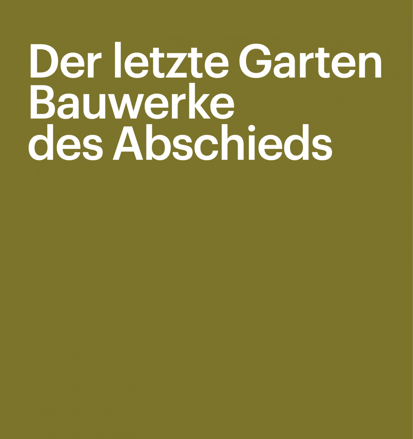 Publikation zur Ausstellung ‚Der letzte Garten Bauwerke des Abschieds